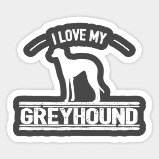 I Love My Greyhound Dog Sticker